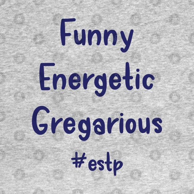 ESTP Funny, Energetic, Gregarious by coloringiship